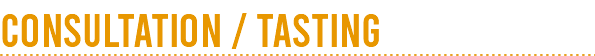 CONSULTATION / TASTING